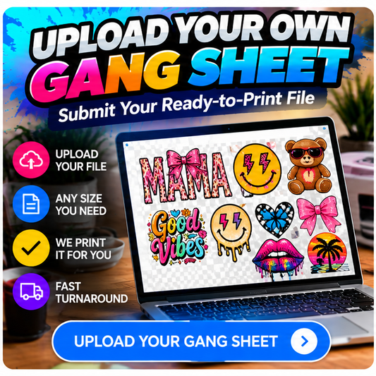 Upload Your Own DTF Gang Sheet
